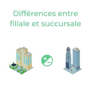 différences filiale et succursale