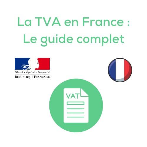 TVA en France Régime, Taux TVA, le guide pour tout savoir