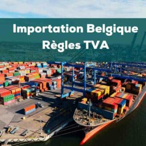 Importation Belgique TVA