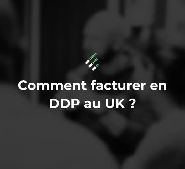 facturer en DDP au Royaume-Uni