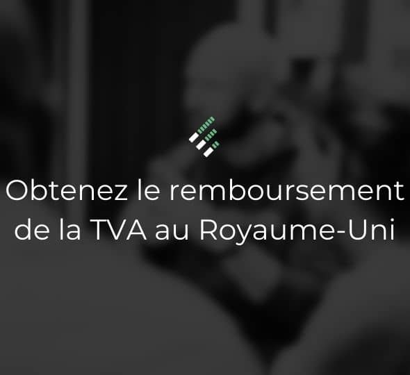 Remboursement de la TVA au Royaume-Uni