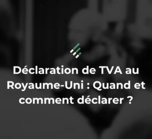 déclaration de TVA au Royaume-Uni